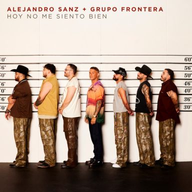 Alejandro Sanz & Grupo Frontera - “Hoy no me siento bien”